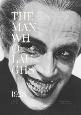  The Man Who Laughs - En berättelse om förtrycket och den mänskliga viljan att överleva!