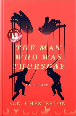  The Man Who Was Thursday?  A surreal journey through anarchism and divine intervention!